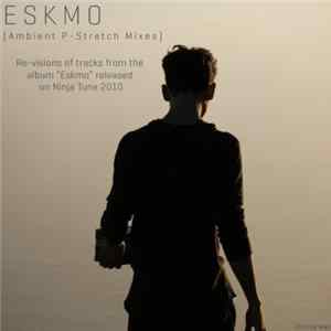 Eskmo - Eskmo (Ambient P Stretch EP) flac