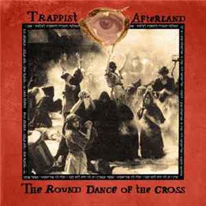 Trappist Afterland - The Round Dance Of The Cross flac