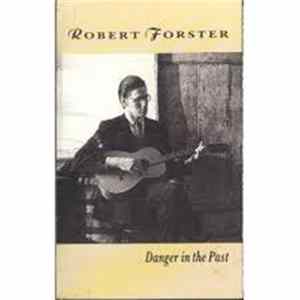Robert Forster - Danger In The Past flac