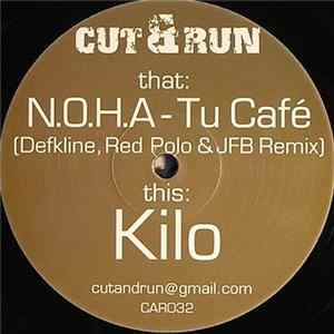N.O.H.A / Cut & Run - Tu Café / Kilo flac