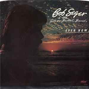 Bob Seger & The Silver Bullet Band - Even Now flac