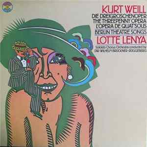 Kurt Weill, Lotte Lenya, Wilhelm Brückner-Rüggeberg - Die Dreigroschenoper / The Threepenny Opera / L'Opéra De Quat'Sous / Berlin Theatre Songs flac