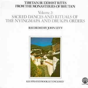 John Levy - Tibetan Buddhist Rites From The Monasteries Of Bhutan Volume 2: Sacred Dances And Rituals Of The Nyingmapa And Drukpa Orders flac