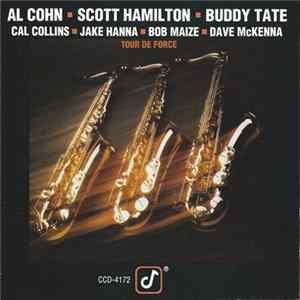 Al Cohn, Scott Hamilton, Buddy Tate, Cal Collins, Jake Hanna, Bob Maize, Dave McKenna - Tour De Force flac