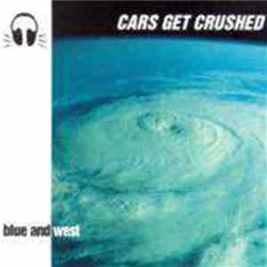 Cars Get Crushed - Blue And West flac