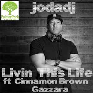 Jodadj Ft. Cinnamon Brown & Gazzara - Livin' This Life flac