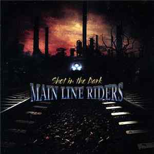 Main Line Riders - Shot In The Dark flac