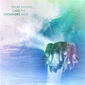Great Lake Swimmers - The Waves, The Wake flac