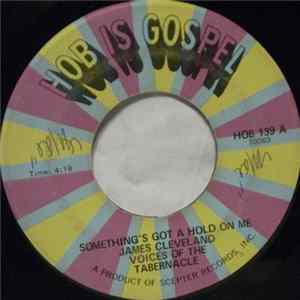 James Cleveland, Voices Of The Tabernacle - Something's Got A Hold On Me / Greater Day flac