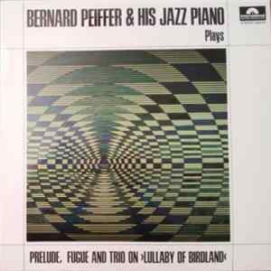 Bernard Peiffer - Bernard Peiffer & His Jazz Piano Plays Prelude, Fugue And Trio On "Lullaby Of Birdland" flac