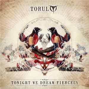 Torul - Tonight We Dream Fiercely flac