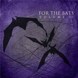 Various - For The Bats Volume III flac