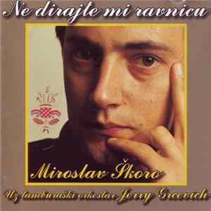 Miroslav Škoro Uz Tamburaški Orkestar Jerry Grcevich - Ne Dirajte Mi Ravnicu flac
