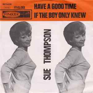 Sue Thompson - Have A Good Time / If The Boy Only Knew flac