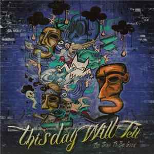 This Day Will Tell - Too True To Be Good flac