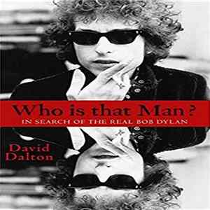 David Dalton - Who Is That Man?: In Search of the Real Bob Dylan flac