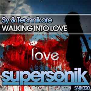 Sy & Technikore - Walking Into Love flac