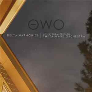 Theta Wave Orchestra - Delta Harmonics - An Introduction To Theta Wave Orchestra flac