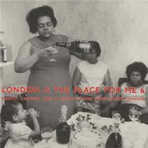 Various - London Is The Place For Me 6 (Mento, Calypso, Jazz & Highlife From Young Black London) flac