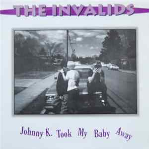 The Invalids - Johnny K. Took My Baby Away flac