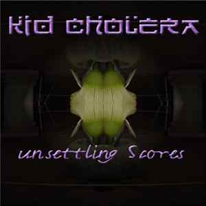 Kid Cholera - Unsettling Scores Vol. 1 flac