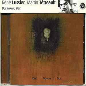René Lussier, Martin Tétreault - Dur Noyau Dur flac