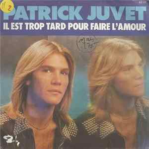 Patrick Juvet - Il Est Trop Tard Pour Faire L'Amour flac
