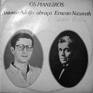 Antonio Adolfo Abraça Ernesto Nazareth - Os Pianeiros flac