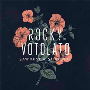 Rocky Votolato - Sawdust & Shavings flac