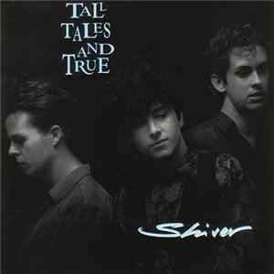 Tall Tales And True - Shiver flac