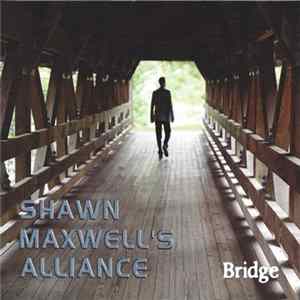 Shawn Maxwell's Alliance - Bridge flac
