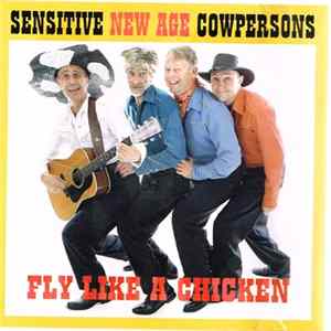 Sensitive New Age Cowpersons - Fly Like A Chicken flac