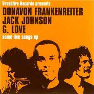Jack Johnson, Donavon Frankenreiter & G. Love - Some Live Songs EP flac