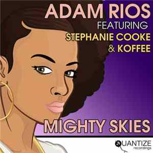 Adam Rios Featuring Stephanie Cooke & Koffee - Mighty Skies flac