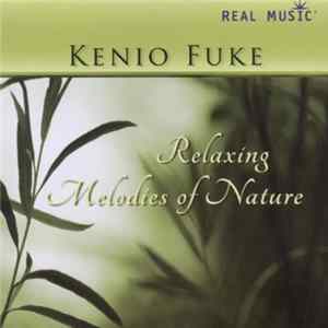 Kenio Fuke - Relaxing Melodies Of Nature flac