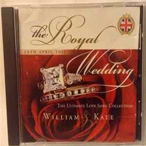 Various - The Royal Wedding William & Kate (The Ultimate Love Song Collection) flac