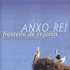 Anxo Rei - Fronteira De Cegoñas - Versos De Florencio Delgado Gurriarán flac