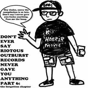 Various - Don't Ever Say Riotous Outburst Recs Never Gave You Anything Part 6 flac