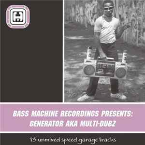 Generator - Bass Machine Recordings Presents Generator aka Multi-Dubz flac