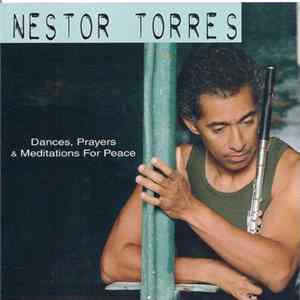 Nestor Torres - Dances, Prayers, & Meditations For Peace flac