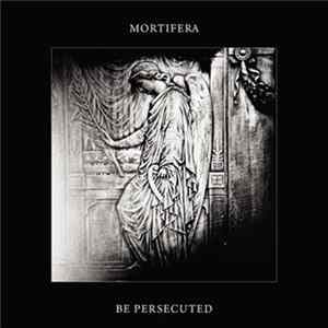Mortifera / Be Persecuted - Mortifera / Be Persecuted flac