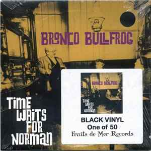 Bronco Bullfrog - Time Waits For Norman flac