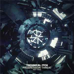 Technical Itch - Progression Threat - Part Three flac