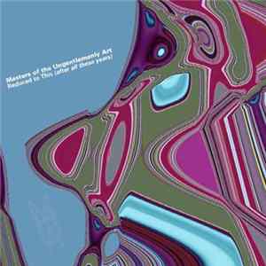 Masters Of The Ungentlemanly Art - Reduced To This (After All These Years) flac