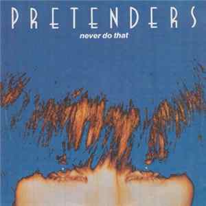 Pretenders - Never Do That flac