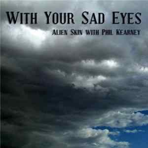 Alien Skin - With Your Sad Eyes flac
