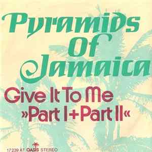Pyramids Of Jamaica - Give It To Me flac