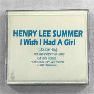 Henry Lee Summer - I Wish I Had A Girl flac