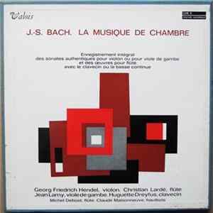 J.S. Bach / Georg Friedrich Hendel, Christian Lardé, Jean Lamy, Huguette Dreyfus, Michel Debost, Claude Maisonneuve - La Musique De Chambre flac