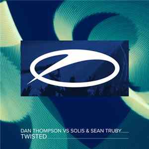 Dan Thompson Vs Solis & Sean Truby - Twisted flac